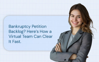 Bankruptcy Petition Backlog? Here’s How a Virtual Team Can Clear It Fast
