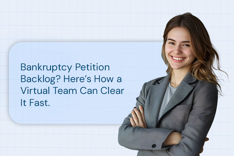 Bankruptcy Petition Backlog? Here’s How a Virtual Team Can Clear It Fast