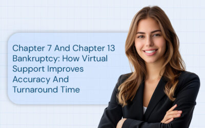 How Virtual Support Improves Accuracy and Turnaround Time in Chapter 7 and Chapter 13 Bankruptcy