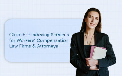Claim File Indexing Services for Workers’ Compensation Law Firms & Attorneys