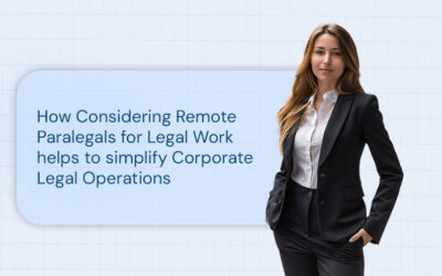How Considering Remote Paralegals for Legal Work helps to simplify Corporate Legal Operations