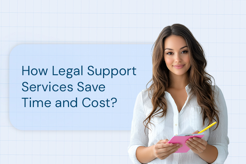 How Legal Support Services Save Time and Cost?