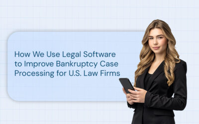 How We Use Legal Software to Improve Bankruptcy Case Processing for U.S. Law Firms