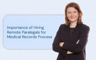 Importance of Hiring Remote Paralegals for Medical Records Process