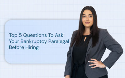 Top 5 Questions To Ask Your Bankruptcy Paralegal Before Hiring