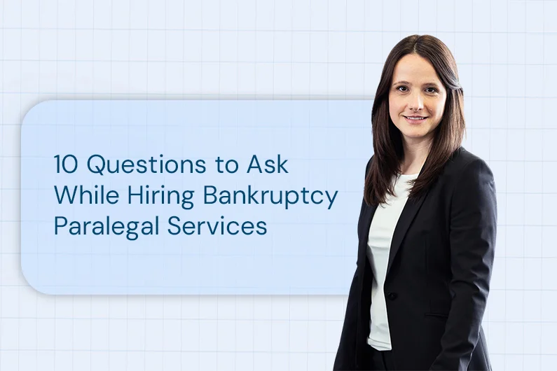 10 Questions to Ask While Hiring Bankruptcy Paralegal Services