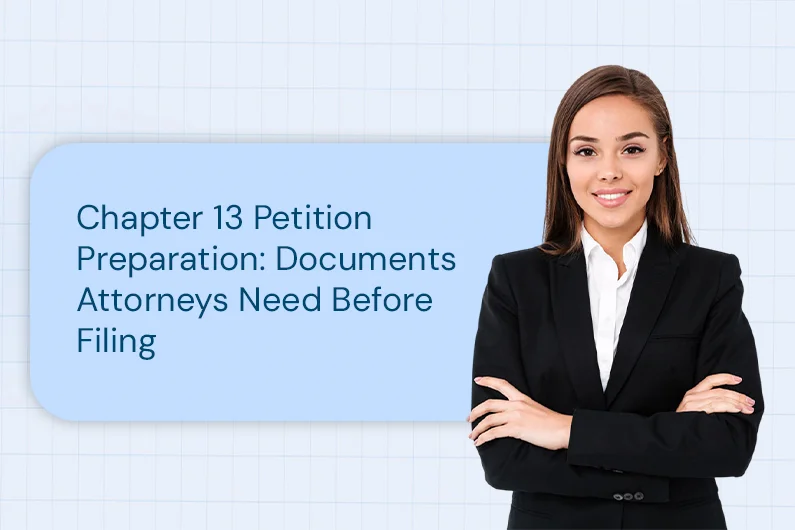 Chapter 13 Petition Preparation: Documents Attorneys Need Before Filing