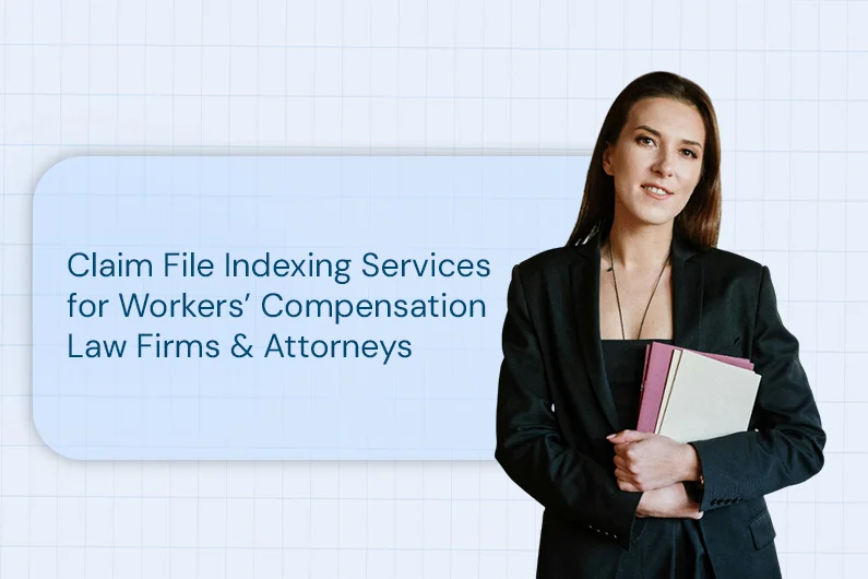 Claim File Indexing Services for Workers’ Compensation Law Firms & Attorneys