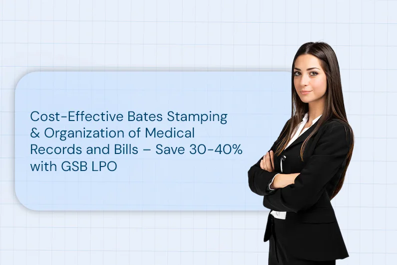 Cost-Effective Bates Stamping & Organization of Medical Records and Bills – Save 30-40% with GSB LPO