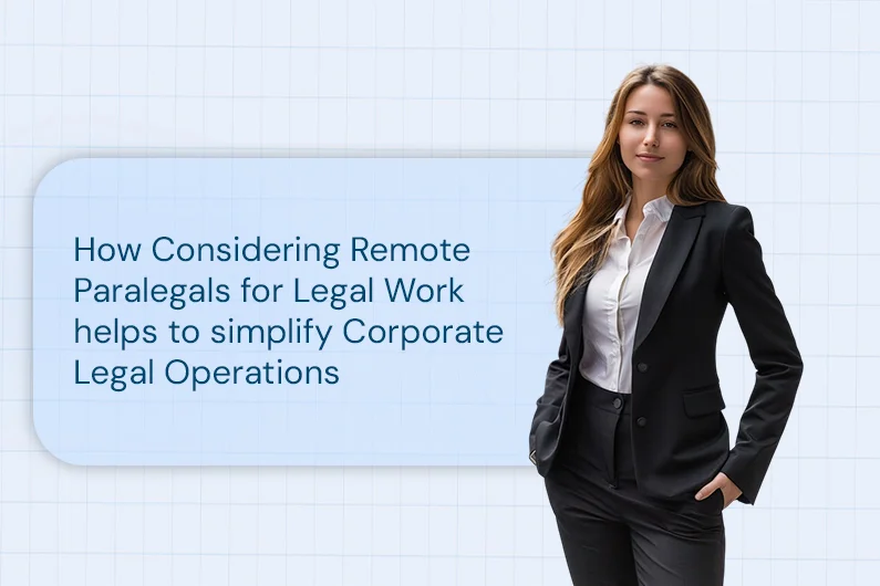 How Considering Remote Paralegals for Legal Work helps to simplify Corporate Legal Operations