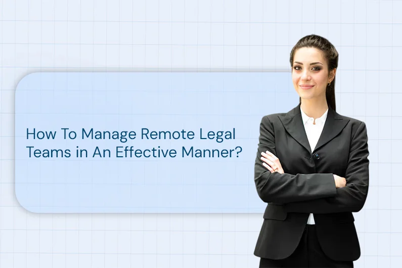 How To Manage Remote Legal Teams in An Effective Manner