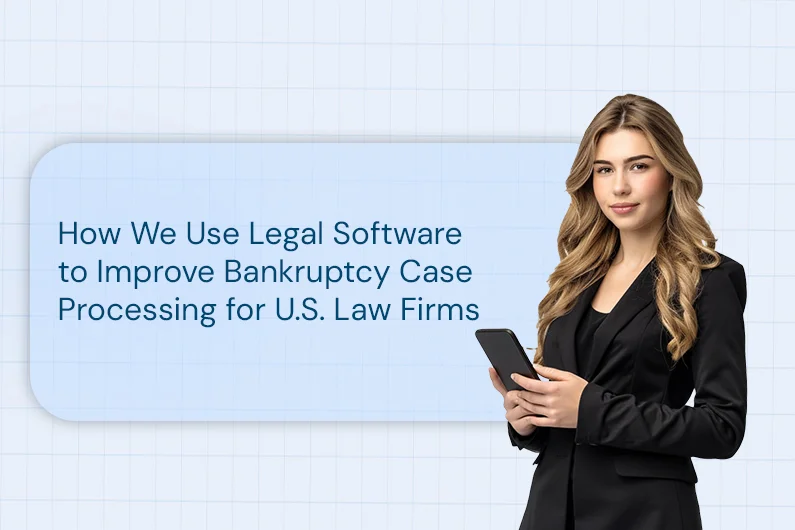 How We Use Legal Software to Improve Bankruptcy Case Processing for U.S. Law Firms