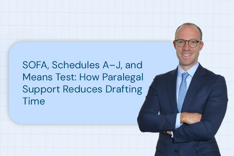 SOFA, Schedules A–J, and Means Test: How Paralegal Support Reduces Drafting Time